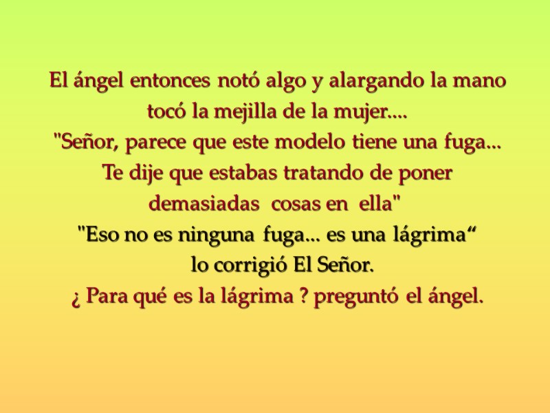 El ángel entonces notó algo y alargando la mano  tocó la mejilla de
